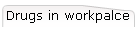 Drugs in workpalce
